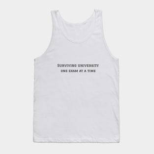 Surviving university one exam at a time Tank Top